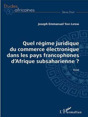 cover image of Quel régime juridique du commerce électronique dans les pays francophones d'Afrique subsaharienne ?